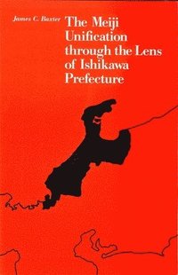 bokomslag The Meiji Unification through the Lens of Ishikawa Prefecture