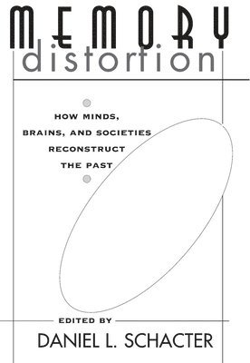 Daniel L. Schacter, Gerald D. Fischbach, Joseph T. Coyle, Marek-Marsel Mesulam, Lawrence E. Sullivan - Memory Distortion, Häftad