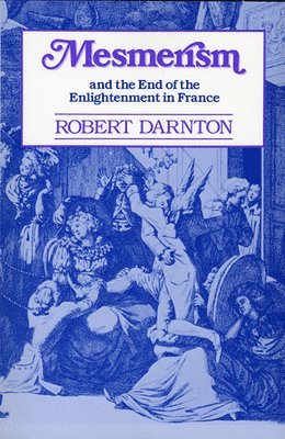 bokomslag Mesmerism and the End of the Enlightenment in France