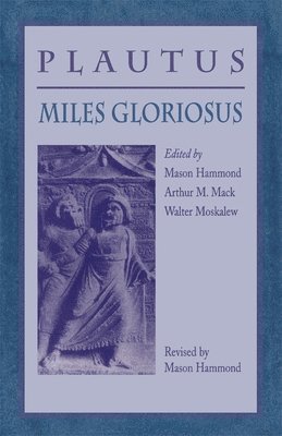Titus Maccius Plautus, Mason Hammond, Arthur M. Mack, Walter Moskalew - Miles Gloriosus, Häftad