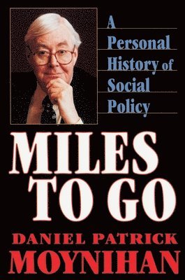 Daniel Patrick Moynihan - Miles to Go, Häftad