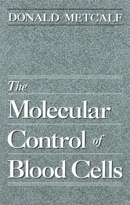 Donald Metcalf - Molecular Control of Blood Cells, Inbunden
