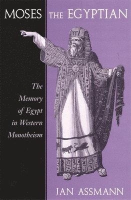 Jan Assmann - Moses the Egyptian, Häftad
