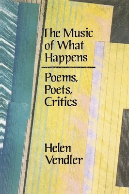 Helen Vendler - Music of What Happens, Häftad
