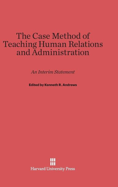 bokomslag The Case Method of Teaching Human Relations and Administration