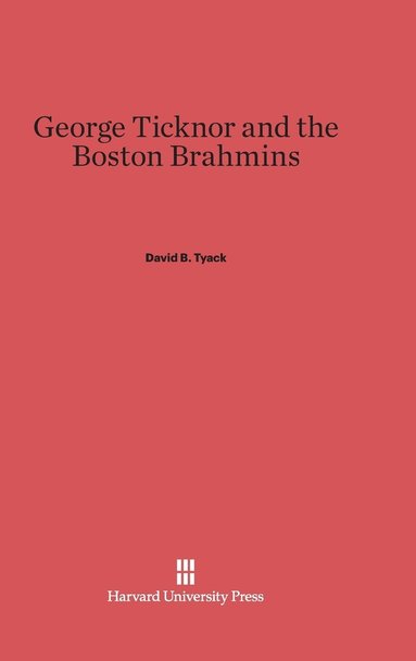 bokomslag George Ticknor and the Boston Brahmins