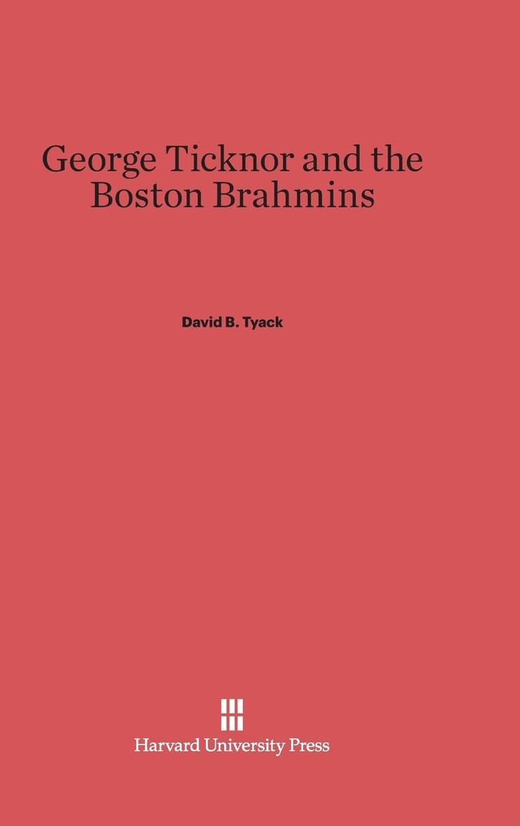 George Ticknor and the Boston Brahmins 1