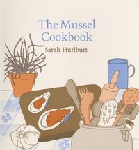 bokomslag The Mussel Cookbook