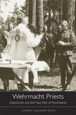 Lauren Faulkner Rossi - Wehrmacht Priests, Inbunden