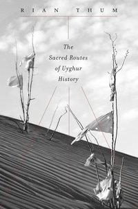 bokomslag The Sacred Routes of Uyghur History