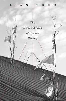 bokomslag The Sacred Routes of Uyghur History