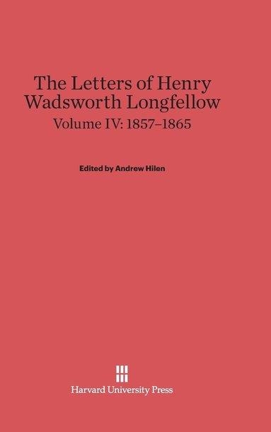 bokomslag The Letters of Henry Wadsworth Longfellow, Volume IV: 1857-1865