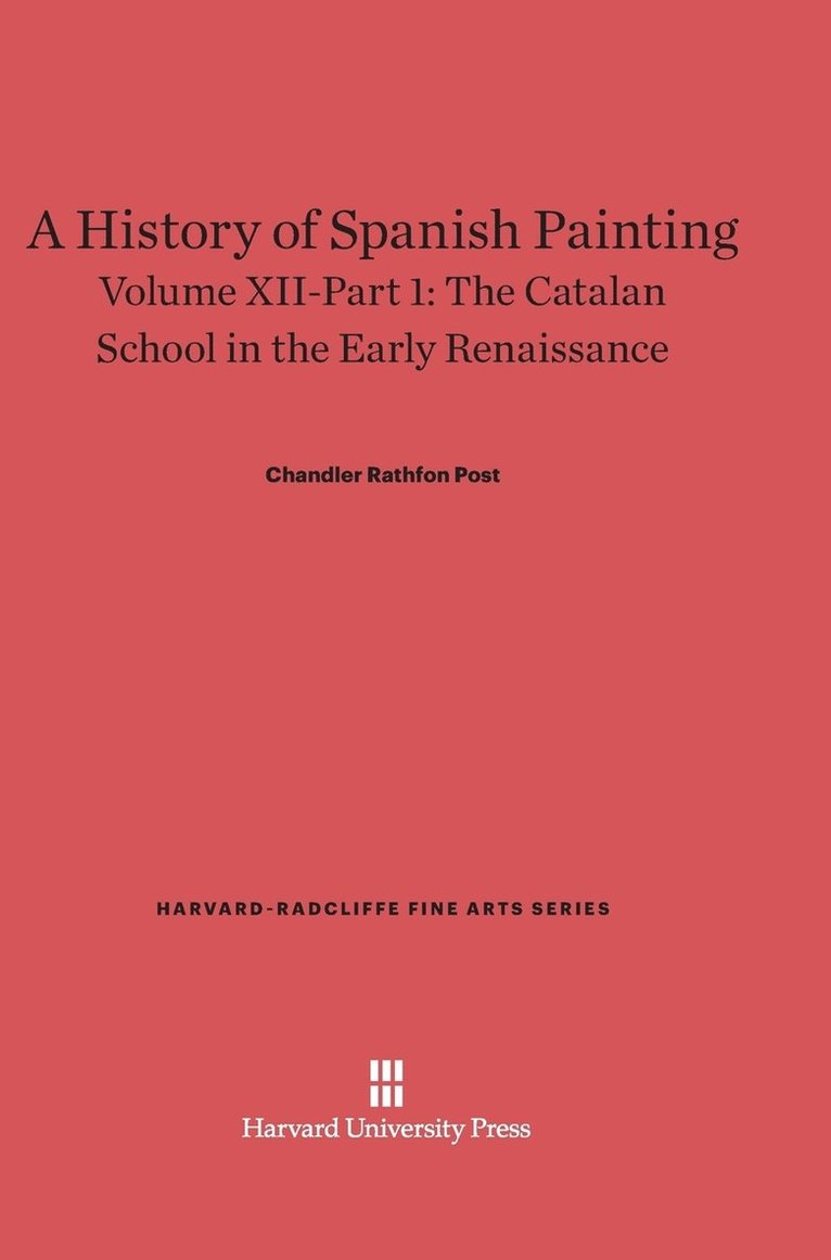 A History of Spanish Painting, Volume XII: The Catalan School in the Early Renaissance, Part 1 1