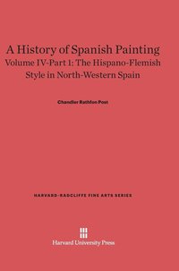 bokomslag A History of Spanish Painting, Volume IV-Part 1, The Hispano-Flemish Style in North-Western Spain