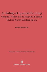 bokomslag A History of Spanish Painting, Volume IV-Part 2, The Hispano-Flemish Style in North-Western Spain