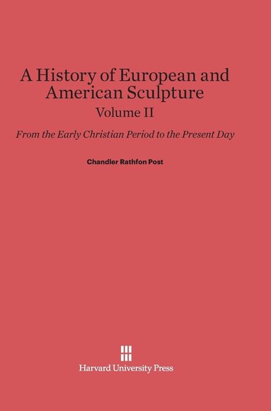 bokomslag A History of European and American Sculpture: From the Early Christian Period to the Present Day, Volume II