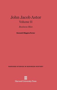 bokomslag John Jacob Astor: Business Man, Volume II