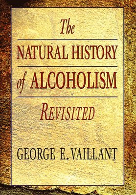 George E. Vaillant, George E Vaillant - Natural History of Alcoholism Revisited, Häftad