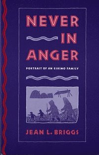 bokomslag Never in Anger: Portrait of an Eskimo Family