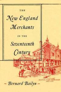 bokomslag The New England Merchants in the Seventeenth Century