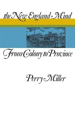 Perry Miller - New England Mind, Häftad