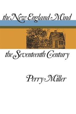 Perry Miller - New England Mind, Häftad