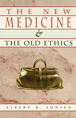 Albert Jonsen - New Medicine and the Old Ethics, Häftad