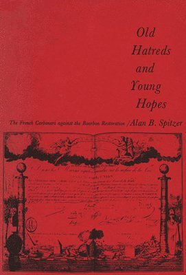 Alan B. Spitzer - Old Hatreds and Young Hopes, Inbunden