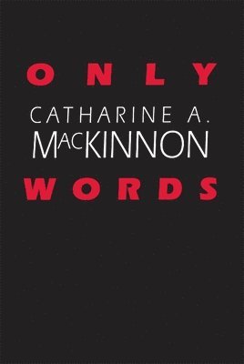Catharine A. MacKinnon, Catharine A Mackinnon - Only Words, Häftad