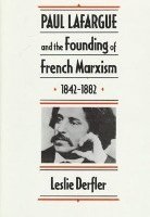 Leslie Derfler - Paul Lafargue and the Founding of French Marxism, 1842–1882, Inbunden