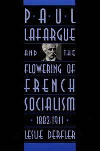 bokomslag Paul Lafargue and the Flowering of French Socialism, 18821911