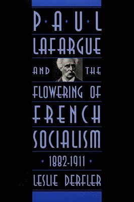 bokomslag Paul Lafargue and the Flowering of French Socialism, 1882-1911