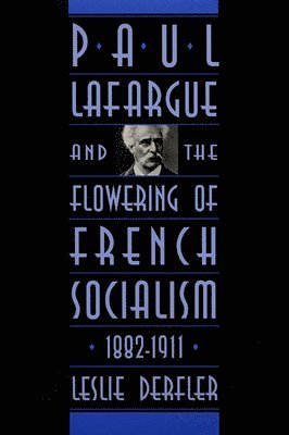 bokomslag Paul Lafargue and the Flowering of French Socialism, 18821911