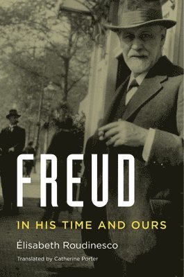 Élisabeth Roudinesco, Elisabeth Roudinesco - Freud, Inbunden