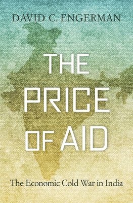 David C Engerman - Engerman, D: Price of Aid, Inbunden