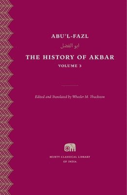 Abu'l-Fazl, Wheeler M. Thackston, Wheeler M Thackston - The History of Akbar, Inbunden