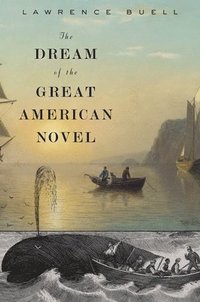 bokomslag The Dream of the Great American Novel