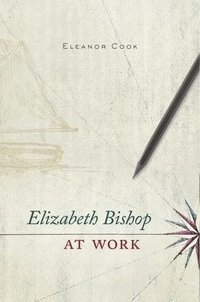 bokomslag Elizabeth Bishop at Work