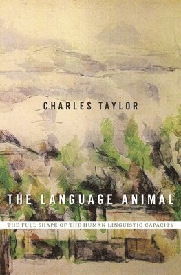 Charles Taylor - Language Animal, Inbunden