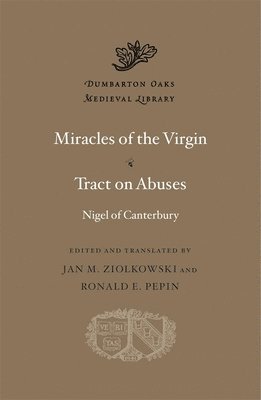 Nigel of Canterbury, Jan M. Ziolkowski, Jan M Ziolkowski, Ronald E Pepin - Miracles of the Virgin. Tract on Abuses, Inbunden