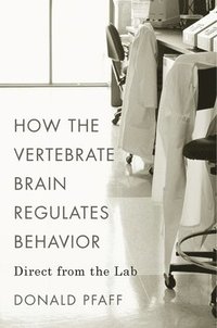 bokomslag How the Vertebrate Brain Regulates Behavior