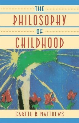 Gareth Matthews - Philosophy of Childhood, Häftad