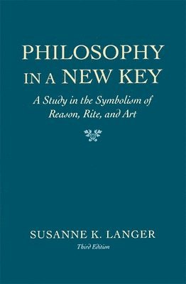 Susanne K. Langer - Philosophy in a New Key, Häftad
