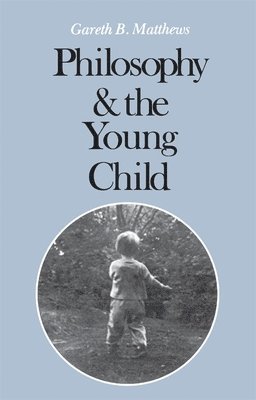 Gareth Matthews - Philosophy and the Young Child, Häftad