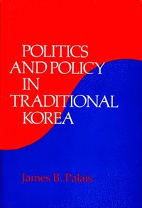 bokomslag Politics and Policy in Traditional Korea