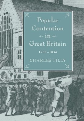 Charles Tilly - Popular Contention in Great Britain, 1758-1834, Inbunden