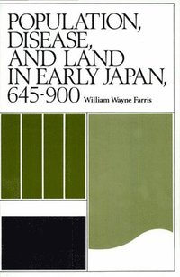 bokomslag Population, Disease, and Land in Early Japan, 645900