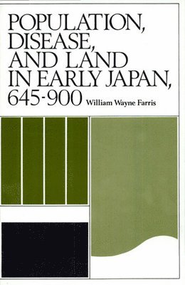 Population, Disease, and Land in Early Japan, 645900 1