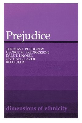 Thomas F. Pettigrew, George M. Fredrickson, Dale T. Knobel, Nathan Glazer, Reed Ueda - Prejudice, Häftad