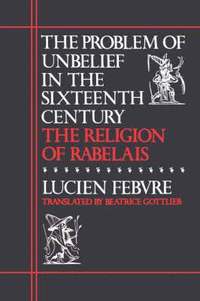 bokomslag The Problem of Unbelief in the Sixteenth Century